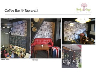Coffee Bar @ Tapra-atit 
mellow texture V03-WP006 
 