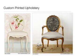 Custom Printed Upholstery 
 