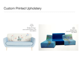 Custom Printed Upholstery 
 