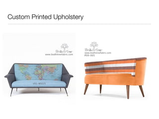 Custom Printed Upholstery 
 
