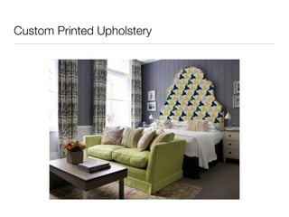 Custom Printed Upholstery 
 