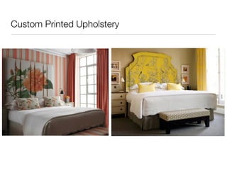 Custom Printed Upholstery 
 