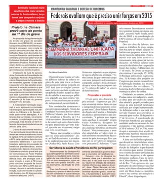 59 / DEZEMBRO / 2014
CAMPANHA SALARIAL E DEFESA DE DIREITOS
Por Hélcio Duarte Filho
O seminário que reuniu servido-
res públicos federais de todas as re-
giões do país para traçar as bases
para campanha salarial conjunta em
2015 teve duas avaliações consen-
suais: primeiro, que tudo aponta para
um período de duros ataques ao mun-
do do trabalho e aos serviços públi-
cos; segundo, que esse cenário ‘em-
purra’ o funcionalismo para a unida-
de, indispensável para enfrentá-lo.
Tais constatações permearam o
encontro organizado pelo Fórum das
Entidades Nacionais dos Servidores
Públicos Federais, que levou quase
300 servidores a Brasília, de 14 a
16 de novembro. O seminário é par-
te da tentativa de unir o funcionalis-
mo para pressionar o governo fede-
ral, que este ano se recusou a nego-
ciar com os servidores.
“Temos que ressaltar a vitória
que está sendo este seminário”, dis-
se, ao final do encontro, o presiden-
te do sindicato nacional dos docen-
tes (Andes-SN), Paulo Rizzo. Con-
Federaisavaliamqueéprecisounirforçasem2015
Seminário nacional reúne
servidores dos mais variados
setores do funcionalismo, lança
bases para campanha conjunta
e prepara marcha a Brasília
firmava as expectativas que expuse-
ra logo na abertura da atividade. “Te-
nho certeza de que vamos sair daqui
com uma perspectiva de construir a
campanha salarial”, disse, destacan-
do que a busca da ação conjunta exi-
ge “o esforço de todos” os setores
do funcionalismo.
Propostas e plenária
O tom geral dos discursos foi
pela unidade. “Esperamos que 2015
seja um ano de muitas lutas, em que
a categoria do funcionalismo consi-
ga sair junta”, disse Rolando Rubens,
da direção da Fasubra, a federação
dos técnico-administrativos das uni-
versidades. “A palavra mais impor-
tante aqui hoje é a unidade”, propôs
Odair Ambrósio, dirigente do
Sindireceita, o sindicato nacional
dos analistas-tributários da Receita
Federal. “Nos últimos anos, o arro-
cho salarial dos servidores tem vi-
rado sinônimo para melhora da eco-
nomia do país, temos que dizer que
não são os servidores os responsá-
veis [pela crise]”, defendeu. “O que
nós estamos fazendo neste seminá-
rio é construir pontes para nossa uni-
dade”, resumiu Paulo Barela, servi-
dor do IBGE e da coordenação da
CSP-Conlutas (Central Sindical e
Popular).
Dos três dias de debates, nos
quais os trabalhos de grupo ocupa-
ram boa parte do tempo, saiu um re-
latório com propostas a serem leva-
das às bases das categorias. O docu-
mento traz sete itens centrais e
consensuais para a pauta de reivin-
dicações: 1) Política salarial com
correção das distorções – reposição
linear das perdas; 2) Data-base em
1º de maio; 3) Direito de negocia-
ção coletiva (Convenção 151 OIT);
4) Paridade entre ativos e aposenta-
dos; 5) Retirada dos projetos do
Congresso que atacam os servidores;
6) Aprovação imediata dos projetos
de interesse dos servidores; 7)
Isonomia dos benefícios (auxílio-ali-
mentação e plano de saúde).
O relatório, no entanto, vai além.
Pontua outras reivindicações, sinali-
za datas para atividades da campa-
nha salarial e propõe períodos para
início de uma possível paralisação
unificada por tempo indeterminado.
As definições sobre o que será pre-
servado ficaram para plenária já
marcada para os dias 31 de janeiro e
1º de fevereiro. A coordenação do
Fórum dos Servidores, que agrega 28
entidades sindicais nacionais do fun-
cionalismo e três centrais sindicais
(CSP-Conlutas, CUT e CTB), reuni-
da após o seminário, teve acordo em
propor uma marcha a Brasília no iní-
cio do ano – fevereiro ou março.
A data será definida na plenária,
que deverá ter características seme-
lhantes ao seminário. Fórum sem
eleição de delegados e que depende
do consenso para adotar propostas,
teve o mérito de reunir servidores das
bases das categorias, e não apenas
dirigentes sindicais. Caso do servi-
dor Cleber Barbosa, da saúde fede-
ral do Rio. “Foi a primeira vez que
participei de uma reunião nacional
assim, achei ótimo e fundamental dis-
cutir em bloco todas as questões,
como a luta contra a privatização e a
Ebserh”, disse à reportagem.
Projeto na Câmara
prevê corte de ponto
no 1º dia de greve
Na proposta de regulamentação
do direito de greve do senador
Romero Jucá (PMDB-RR), as even-
tuais paralisações de servidores pú-
blicos já começam com o corte do
ponto e desconto dos dias não tra-
balhados. Esse é um dos muitos mo-
tivos que fizeram os participantes do
seminário promovido pelo Fórum de
Entidades Sindicais Nacionais dos
Servidores Públicos Federais defi-
nirem dentre as prioridades a luta
para barrar o que consideram um
grave ataque ao direito de greve.
O relatório de Jucá foi aprova-
do na Comissão de Consolidação da
Legislação Federal e Regulamenta-
ção de Dispositivos da Constituição,
em novembro, apenas 15 dias após
o segundo turno das eleições presi-
denciais. A votação contrariou o que
o próprio Jucá havia prometido a re-
presentantes de centrais sindicais:
que após o processo eleitoral reto-
maria as discussões sobre o tema.
O senador já foi líder do governo
Dilma (PT) no Senado.
A matéria tem tramitação espe-
cial: o texto aprovado na comissão
irá direto para apreciações nos ple-
nários da Câmara e do Senado –
onde pode sofrer alterações. A in-
tenção dos servidores, no entanto,
é detê-lo. A mobilização para isso
começa já, mas deverá ser item re-
levante da campanha salarial que se
articula para 2015.
O texto é basicamente restritivo.
Fixa percentuais de servidores que
devem se manter trabalhando duran-
te a greve: 40% para setores comuns
e 60% para a extensa lista dos con-
siderados ‘essenciais’ – que inclui
hospitais, setores de concessão de
benefícios previdenciários, ensino
fundamental e básico e transportes.
Estabelece que toda greve terá que
ser comunicada ao Poder Público
no mínimo com dez dias de antece-
dência (hoje, em analogia com o
setor privado, o prazo é 72 horas),
junto com uma proposta de funcio-
namento, com 40% ou 60% dos ser-
vidores, durante o período da para-
lisação. Outra novidade é a proibi-
ção de greve nos 60 dias que ante-
cedem as eleições. (HDF)
Representantes do Sindsprev/RJ
que participaram do seminário consi-
deraram os resultados bons, mas res-
saltam ter que colocá-los em prática.
“Foi um bom desempenho, agora va-
mos ver se na prática funciona”, dis-
se José Carlos, da direção do sindi-
cato.
Para Luis Fernando, dirigente do
Sindsprev, é preciso ir além da unida-
de com os federais e buscar alianças
com “mais setores” da classe, para
Servidores da saúde e Previdência do Rio participaram
enfrentar a tentativa do governo de jo-
gar a crise sobre os trabalhadores.
Dalvanir Lima, do Hospital de
Ipanema, disse que o seminário ‘so-
nhou alto’ e não pode ficar na retóri-
ca. “Quero ver a reação da base [dia-
nte] dos informes que estamos levan-
do”, disse. Cleber Barbosa, do Into,
participou pela primeira vez de uma
atividade nacional e gostou. “Achei óti-
mo, é fundamental a [luta] em bloco
contra a privatização”, avaliou. (HDF)
Luta unificada é o caminho para conquistar direitos em 2015
FOTO:MAYARAALVES
 