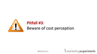 #WebClinic 
Pitfall #3: 
Beware of cost perception  