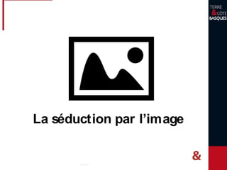 La séduction par l’image
Niveau 1
 