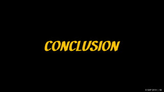 © SAP 2014 | 56
CONCLUSION
 