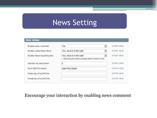 News Setting 
Encourage your interaction by enabling news comment 
 