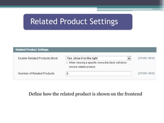 Define how the related product is shown on the frontend
Related Product Settings
 