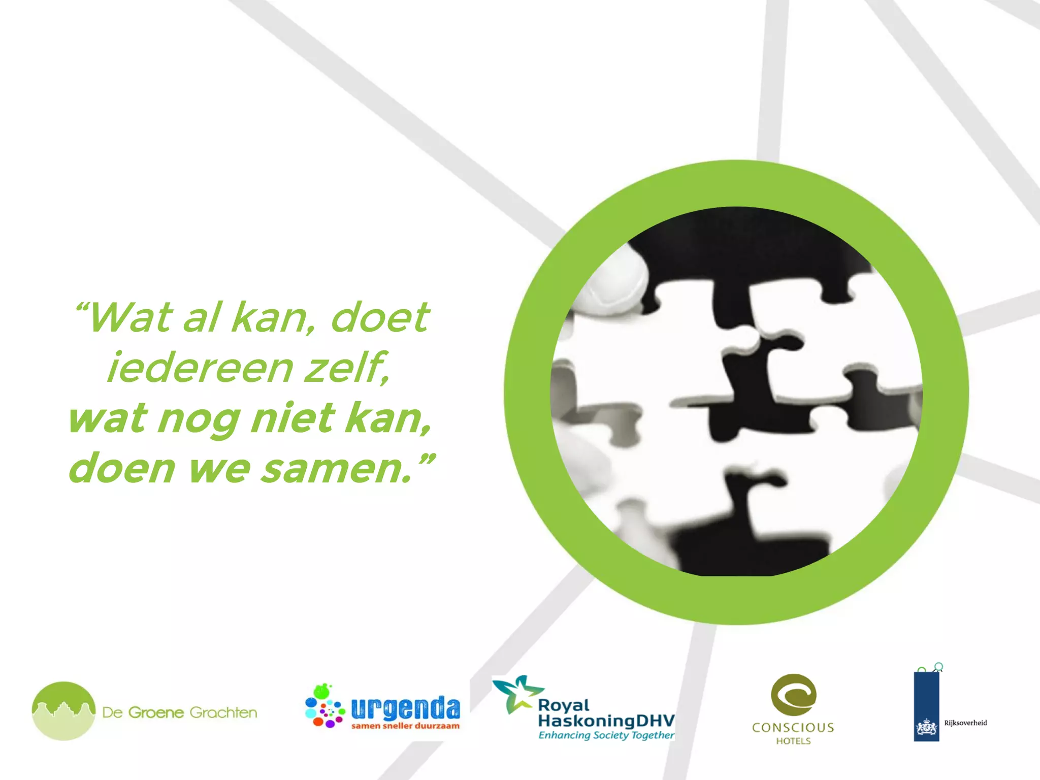 “Wat al kan, doet
iedereen zelf,
wat nog niet kan,
doen we samen.”
 