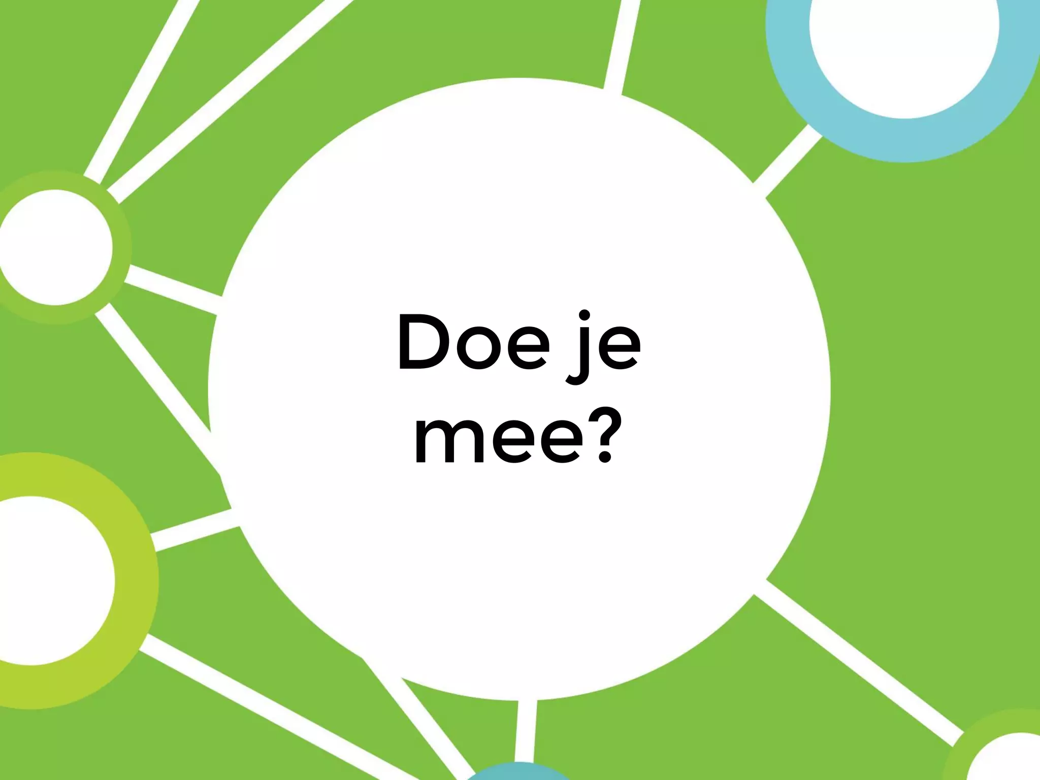 Doe je
mee?
 