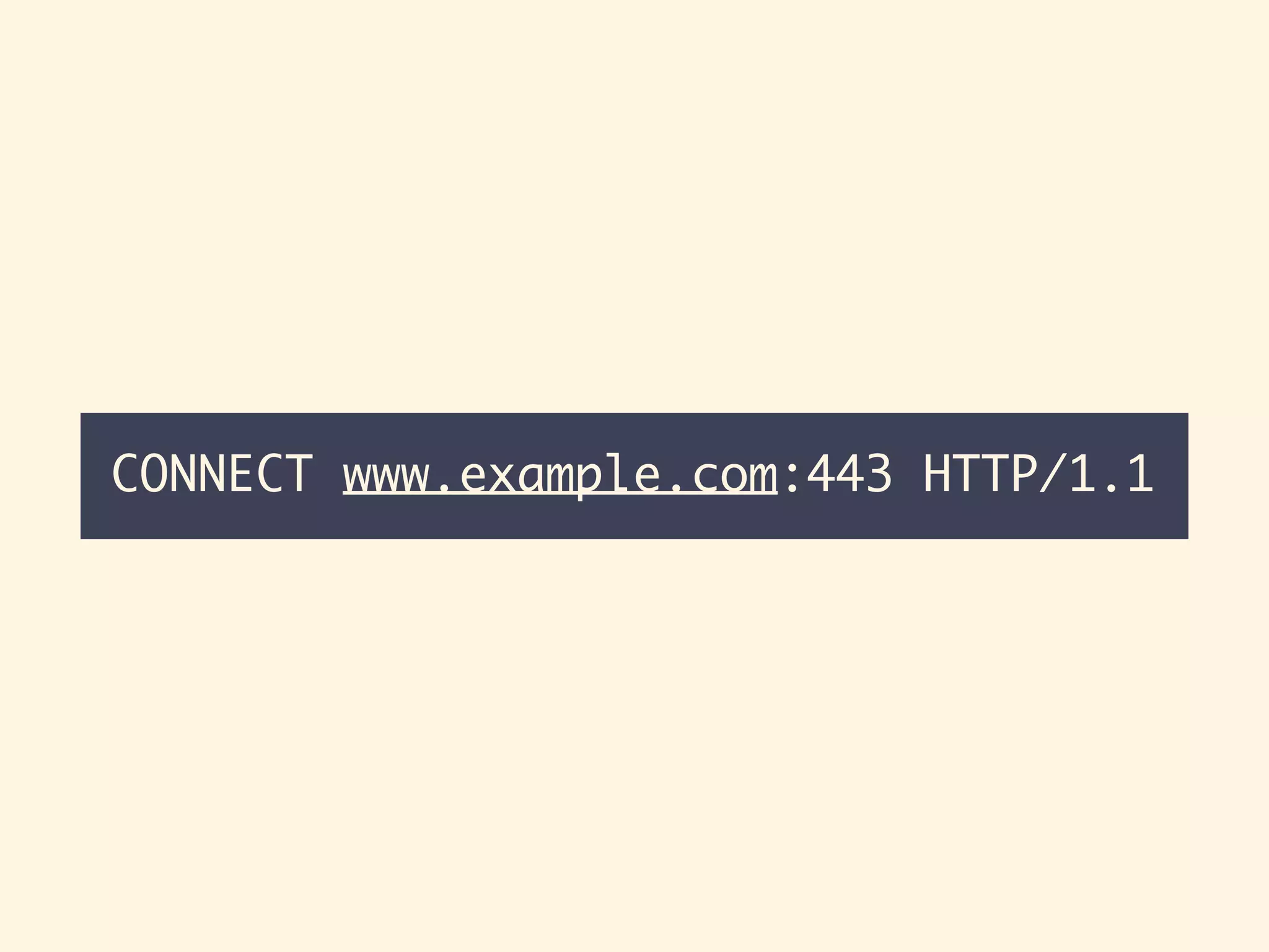 CONNECT www.example.com:443 HTTP/1.1
 