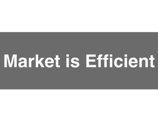 Market is Efﬁcient
 