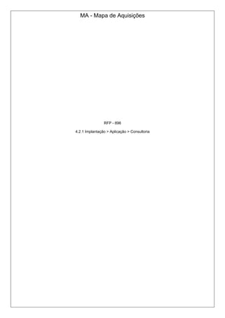 MA - Mapa de Aquisições
RFP - 896
4.2.1 Implantação > Aplicação > Consultoria
 