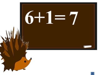 6+1= 7
 