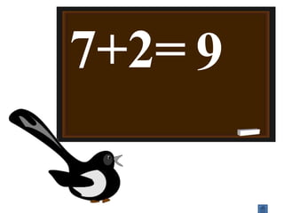 7+2= 9
 
