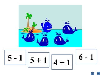5 - 1 5 + 1 4 + 1
6 - 1
 