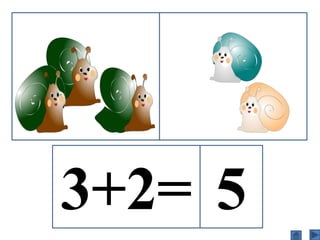 3+2= 5
 