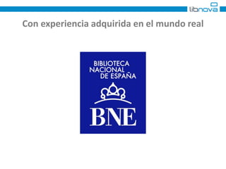 Con experiencia adquirida en el mundo real 
 