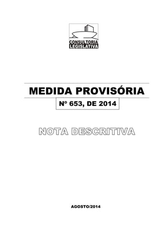 MEDIDA PROVISÓRIA
AGOSTO/2014
Nº 653, DE 2014
 