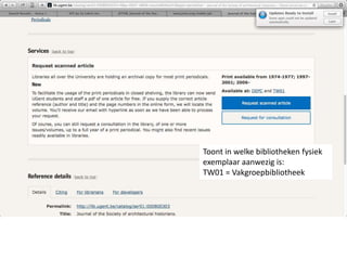 Toont in welke bibliotheken fysiek 
exemplaar aanwezig is: 
TW01 = Vakgroepbibliotheek 
 