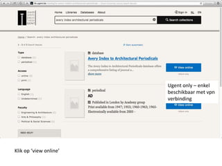 Klik op ‘view online’ 
Ugent only – enkel 
beschikbaar met vpn 
verbinding 
 