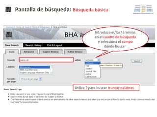Pantalla de búsqueda: Búsqueda básica

Introduce el/los términos
en el cuadro de búsqueda
y selecciona el campo
dónde buscar

Utiliza ? para buscar truncar palabras

 