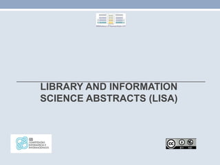 LIBRARY AND INFORMATION
SCIENCE ABSTRACTS (LISA)

 