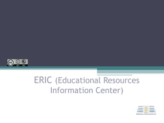 ERIC (Educational Resources
Information Center)
 