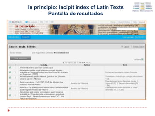 In principio: Incipit index of Latin Texts
Pantalla de resultados
 