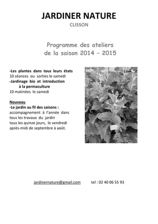 JARDINER NATURE
CLISSON
Programme des ateliers
de la saison 2014 – 2015
-Les plantes dans tous leurs états
10 séances ou s...