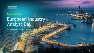 European Industry 
Analyst Day_ 
30 September 2014 | London 
Take a closer look_ 
 