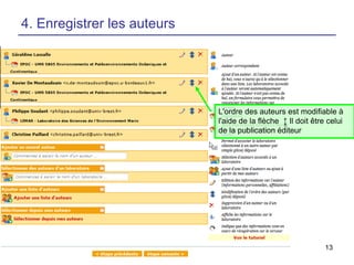 4. Enregistrer les auteurs

L'ordre des auteurs est modifiable à
l'aide de la flèche ↨ Il doit être celui
de la publication éditeur

13

 