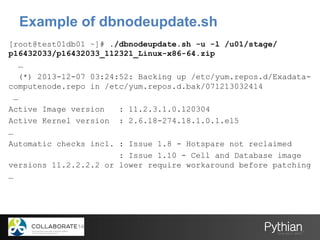 Example of dbnodeupdate.sh
[root@test01db01 ~]# ./dbnodeupdate.sh -u -l /u01/stage/
p16432033/p16432033_112321_Linux-x86-6...