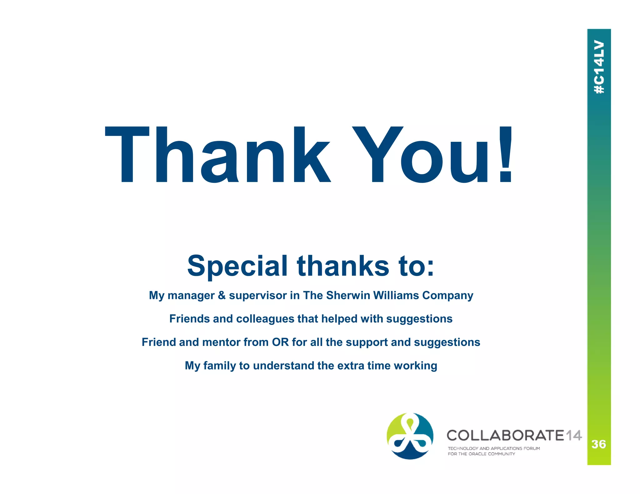 Thank You!
Special thanks to:
My manager & supervisor in The Sherwin Williams Company
Friends and colleagues that helped with suggestions
Friend and mentor from OR for all the support and suggestions
My family to understand the extra time working
 