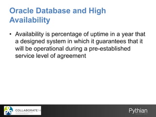 Oracle Database and High
Availability
•  A highly available architecture should have the
following characteristics:
–  Tol...
