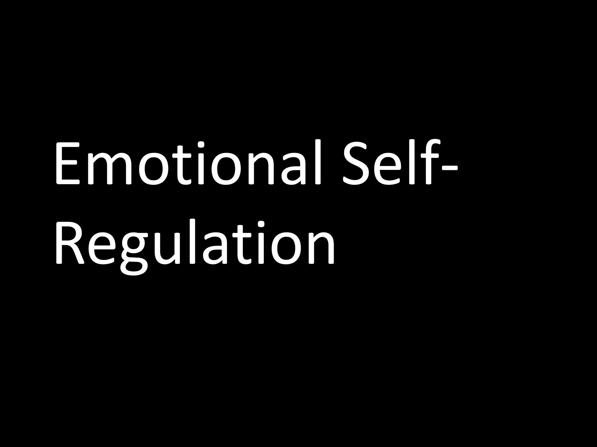Emotional Self-
Regulation
 