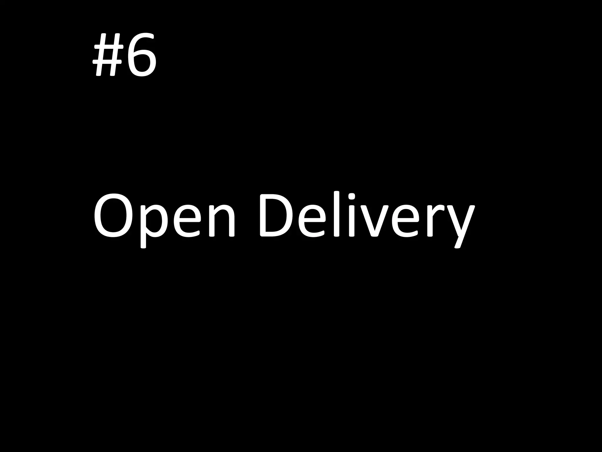 #6
Open Delivery
 
