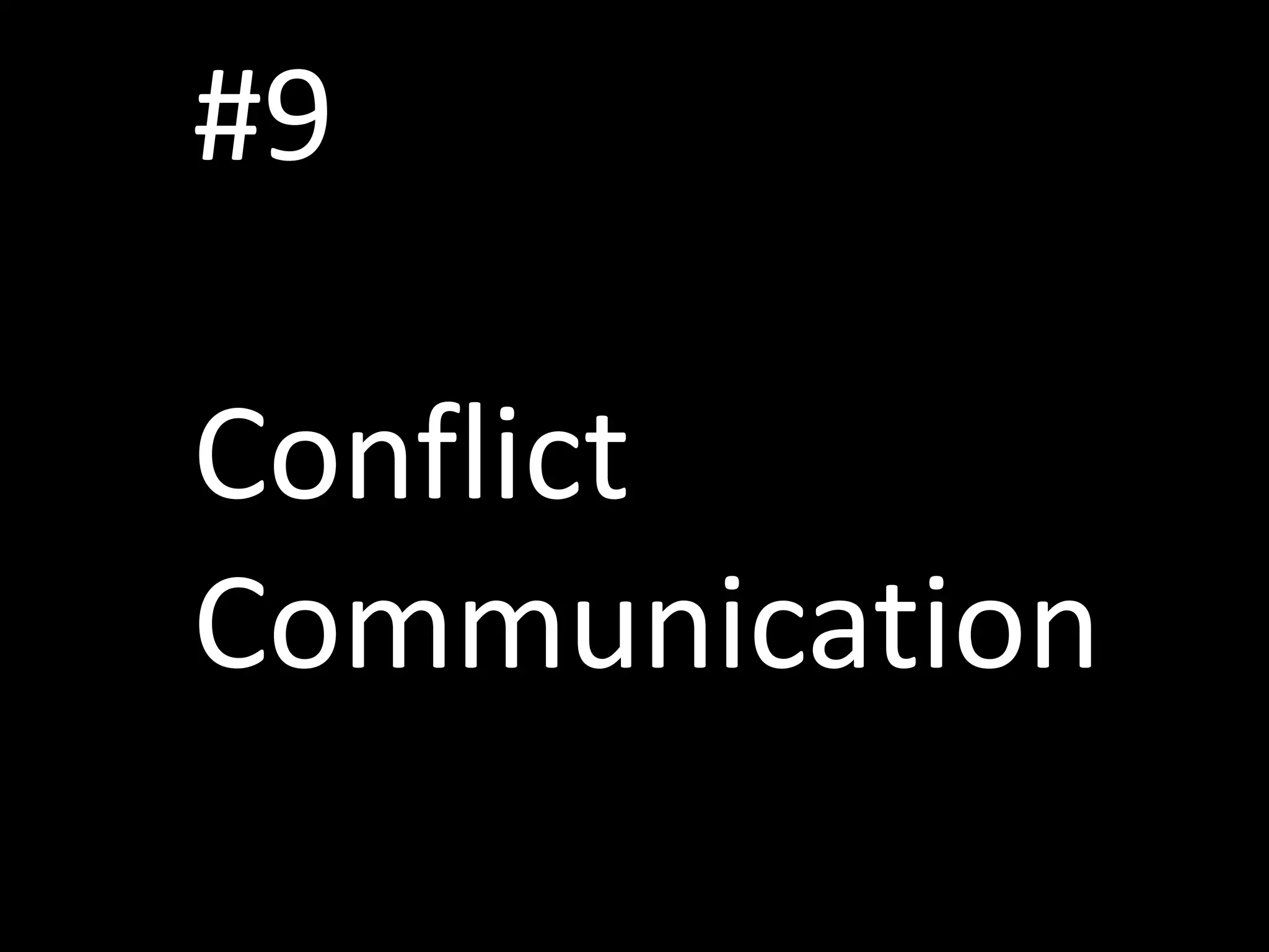 #9
Conflict
Communication
 