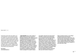 18
Piante ai livelli 0, -1 e -2
frequentazione odierna della città, tradotta in una
raffinata geometria, con una meticolosa selezione
dei materiali e una grande attenzione all’immagine
sia diurna che notturna. Il principio seguito è quello
della ‘coesistenza al posto della mimesi’ tramite una
architettura che “si genera dal tessuto urbano come
un nuovo spazio pubblico che copre e protegge
la storia” della città. C’è una grandissima qualità
nel disegno e nella esecuzione, coniugata con una
discrezione dell’intervento nel controllo dei volumi
senza rinunciare alla contemporaneità”.
Sito internet
www.sergiosebastian.es
* Sergio Sebastián Franco (1976), architetto, si
diploma presso la Scuola Tecnica Superiore di
Architettura di Madrid nel 2002. Professore associato
di Progettazione architettonica all’Università di
Saragozza dal 2009, ha conseguito nel 2011 il
PhD Program presso l’ETSA Madrid, dove lavora
attualmente. Nel 2006 ha fondato il proprio studio
di Architettura, da lui definito come una variante
elastica e flessibile, che si stabilisce nei diversi
luoghi di lavoro, aumenta o diminuisce in base alla
demanda di progetti, così come la sua architettura
è un concetto che si spande. Lo studio si occupa
principalmente di progettazione architettonica,
restauro e paesaggio, fino a progetti di design. I
suoi progetti e realizzazioni sono stati premiati e
menzionati in numerosi concorsi internazionali,
tra cui si segnalano: Blue Stone Awards, Ricardo
Magdalena, Larus, Lumec, García Mercadal,
Arquia-Proxima, SAIE, urban CCCB, Rosa Barbá. Tra
i principali lavori di restauro vi sono: il restauro del
forno di Anento, lo Spazio Archeologico di Daroca, il
restauro di quattro piazze a Calatayud, il Palazzo di
Giustuzia di Teruel, la chiesa di San Miguel a Daroca,
restauro e riconversione di un palazzo tradizionale in
hotel a Daroca, restaurazione di un’abitazione degli
anni ‘60 nel gruppo Salduba di Saragozza.
Dal 2008 ha disegnato coordinato la costruzione
della nuova citta di Giustizia di Saragozza, il
Palazzo di Giustizia di Huesca e il nuovo Palazzo
dell’Audiencia Provinciale di Saragozza.
Dal 2003 al 2006 ha lavorato come architetto nello
studio Sotomaroto_Solid architettura, per il quale ha
curato, fra gli altro progetti: il Museo of Iberian Art
di Jaen, la biblioteca della UIB di Palma di Maiorca,
il Parco dell’Acqua nella fiera Expo di Saragozza e il
parco delle Palme di Pulley.
 