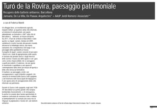 35
Turó de la Rovira, paesaggio patrimoniale
Recupero delle batterie antiaeree, Barcellona
Jansana, De La Villa, De Paauw, Arquitectes* + AAUP Jordi Romero i Associats**
a cura di Federica Maietti
Un villaggio ibero, un insediamento agricolo,
impianti militari, un quartiere della città informale,
un’antenna di comunicazioni, uno spazio
abbandonato, un belvedere a 360° sulla città di
Barcellona e, finalmente, un museo all’aperto.
Da 2011, il Turó de la Rovira di Barcellona è tutto
questo. La riqualificazione, iniziata nel 2009,
sottolinea le cicatrici lasciate dal passato creando,
attraverso la simbologia storica, una nuova
variazione che si impadronisce del luogo: il suo
passaggio dalla quotidianità al museo.
Il progetto di riqualificazione consente di percepire
i diversi usi e modi di appropriazione dello spazio
in funzione del periodo storico e degli interessi
della società. Il nuovo uso dello spazio si configura
come cornice impercettibile che si sovrappone
a quelli precedenti e li valorizza:, da uno spazio
in movimento e quotidiano a uno spazio di
contemplazione della storia (un museo all’aperto) e
della città stessa (un belvedere).
Il risultato è un paesaggio a strati, con
sovrapposizioni e segni d’identità cangianti, che
conserva la memoria della Guerra civile spagnola
e del fenomeno delle baraccopoli del dopoguerra.
È uno spazio unico di sovrapposizione della città
informale sul patrimonio.
Durante la Guerra civile spagnola, negli anni 1938-
39, Barcellona fu la prima grande città europea
bombardata massivamente, e, di conseguenza,
fu anche lo scenario dove furono sperimentate le
moderne costruzioni di resistenza civile e militare
ai bombardamenti: fu costruita una vasta rete di
rifugi per la popolazione e furono edificate batterie
antiaeree. Vista delle batterie antiaeree di Turó de la Rovira dopo l’intervento di restauro. Foto © Lourdes Jansana
 
