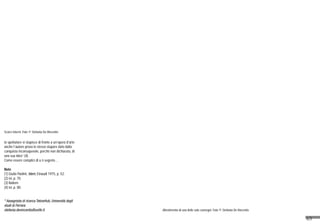 63
Scorci interni. Foto © Stefania De Vincentis
lo spettatore si stupisce di fronte a un’opera d’arte
anche l’autore prova lo stesso stupore dato dalla
conquista inconsapevole, perché non dichiarata, di
una sua idea” (4).
Come essere complici di u n segreto…
Note
(1) Giulio Paolini, Idem, Einaudi 1975, p. 52.
(2) ivi, p. 70.
(3) Ibidem.
(4) ivi, p. 80.
* Assegnista di ricerca TekneHub, Università degli
studi di Ferrara
stefania.devincentis@unife.it Allestimento di una delle sale convegni. Foto © Stefania De Vincentis
 