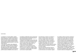 68
Schemi tematici
a tecnologia ICT, con i quali i cittadini e i visitatori
potranno interagire con la pubblica amministrazione e
acquisire informazioni e servizi. Le facciate vetrate a
favore del sole sono costituite da pannelli fotovoltaici
che oltre a produrre l’energia che alimenta il sistema
dell’illuminazione pubblica permettono di filtrare la luce
naturale all’interno.
La Torre della Luce costituisce l’altro collegamento
al parcheggio. Collocata sul sedime del campanile di
San Francesco ne costituisce una sorta di metafora
dell’analogo, inoltre diviene supporto dell’impianto
integrato di illuminazione del parterre erbato attraverso
proiettori di potenza modulabili on-off per la parte ad
uso spettacoli e manifestazioni; questo consente di non
avere pali di illuminazione sulla prospettiva aperta del
prato e tralicci provvisori per gli eventi.
I collegamenti al parcheggio non sono pertanto stati
concepiti come meri elementi utilitaristico-funzionali
ma anche come strutture iconico-simboliche che
vanno a connotare il nuovo spazio urbano e lo
rendono riconoscibile alla cittadinanza.
La nuova Piazza è prevista totalmente ad uso
pedonale con acceso carrabile consentito solo ai
mezzi di soccorso e autorizzati, la viabilità carrabile
di collegamento è mantenuta lungo il lato sud dove
scorrerà anche il trasporto pubblico.
Il tema dell’acqua si struttura su tre polarità: la
Fontana in travertino rilancia e tiene insieme
in forma di “sorgente-madre” gli altri due poli,
uno a valenza ludico-scenografica con getti a
pavimento localizzati tra la Panca della Memoria
e il Palazzo della Provincia, l’altro con valenze
meditativo-sensoriali della vasca a raso con
“nuvole” temporizzate di acqua nebulizzata collocata
all’estremità del percorso alberato in connessione
con il Bosco Giardino.
Il tema del verde della nuova Piazza Libertà ne
costituisce di fatto la nuova struttura spaziale; si
è scelto di intervenire con il materiale “vegetale”
per ricalibrare-valorizzare-rilanciare-relazionare il
continuum delle cortine edilizie che determinano
lo spazio con il contesto urbano che “converge”
sull’invaso. Memoria storica e paesaggio urbano
entrano in relazione nella scelta di valorizzare al
massimo gli scorci prospettici che si hanno da/
su Piazza Libertà, paesaggio naturale e urbano si
fondono nel rapporto tra la città e il suo contesto
circostante in particolare lungo l’asse Corso
Vittorio Emanuele II-Via Nappi le montagne entrano
“prepotentemente” a far da fondale scenografico.
Alla sequenza longitudinale delle “pieghe” del suolo
del parterre erbato fa da contrappunto il Bosco
 