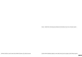 9
Architetto Carlo Blasi, Lavori di restauro nella cittadella di Damasco, Siria. Menzione speciale
Durisch + Nolli Architects, Ristrutturazione del Monastero di Santa Maria, Claro, Svizzera. Menzione speciale
Architetto Michele Bondanelli, progetto di restauro della chiesa di San Zeno, Argenta, Ferrara. Menzione speciale
 