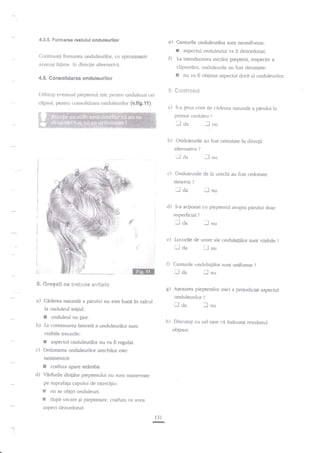 4.3.5. Fsrmarea restului onduleurilor

e) Canturile onduleurilor sunt rreunifonne:

I aspectul onduleului va fi dezordonat.
n La introducerea micilor piepteni, respectiv

Continuagi formarea onduleurilor, cu aproxirnativ
aceeagi lagime, ?rr direcgie alterlrativi.

a

clipsurilor, ondulerrrile au fost deranjate:
R nu va ti obtinur asp€ctul dorit al onduleurilor.

4.6. Consolidarea onduleurilor
-$.

clipsul, pentru consoliclarea onduleurilor {v.fi g.I 1 }.

**a:tr**a:l

a)

titilizxtl eventual pieptenul mic pentnr oncluleuri ori

S-a $nur cont de

pdmul oncluleu

il
b)

cidetea naturale a pirului

?

fnu

aa

Onduleurile au fost orienrare in
altemative

dir-ecgii

?

Jaa

ilnu

c) Onduleurile de la urechi au fost orclonate
simeric

?

t

:-l Oa
cl)

S-a acliotrat cu pieptenul asupra pdrului cloar

superficial

f cta
e)

J nu

?

lnu

Locudle de unire ale onclulagiilor sunt vizibile

'Ll

aa

l-l nu

f) Cartturile ondulariilor sunt uniforme

fl

L

5. Grege!!

a)

e* treb$le eviteg€

onduleurilor I

Ciderea naturale a pdrului nu esre luag in calcul

E

laa

onduleul nu !ine,

obginut.

vizibile trecerile:

c)

aspec:tul onduleurilor nu va

fi

regulat.

Ordonarea onduleurilor uree:lrilor este
nesimetric:l:

G coafura apare strambi.
d) Virfirrile din{ilor pieptenului

nu sunt manevrate

pe suprzrfata capului de exerriliu:

B
S

nu se obgin onduieuri;
dupd uscare Si piepfnnare, cc"afura lra avea

aspect clezorclonat.

t3l
-T

lnu

h) Discutati cn cel care

La continrnrea laterali a onduleurilor sunt

E

?

lnu

g) Agezarea piepteniior mici a preiudiciat aspectul

la oncluleul inidal:

b)

da

?

-

r,i indnrmi rezultatul

 