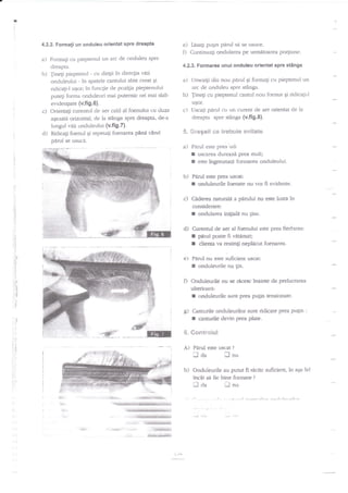 4.2.2. Formati un onduleu orientat spre dreapta

a)

e) Lisatr pu$n perul sa se usuce.
O Continuagi ondularea pe umatoat'ea

po4iune.

Folma;i cu pieptenul un arc de onduleu spre
dreapta.

a)

ridica$-l uqor; ilr funcgie de pozilia pieptenului
putegi fomra onduletrri mai putemic ori mai slab

b)

4.2.3. Formarea unui onduleu orientat spre stinga

finegi pieptenul - cu dingii in dire4ia vaii
onduleului - in spatele cantului abia creat gi

b)

u$or.

evrdentrtate {v.li9.6}.

c)

d)

c) Uscagi pirul cu un curent

Orienta{i curennrl de aer cald al foenului cu duza
apezati orizontal, de la stinga spre dreapta, de-a
Iungul vdii onduleului (v.fig.7).
Ridicagi t'oenul qi repetati foenarea

pirul

Umezili din nou parul qi fonnagi cu pieptenul un
arc de onduleu spre st?nga.
Tineti cu pieptenul cantul nou format qi riclicalil
de aer orientat de la

dreapta spre stAnga (v.fig.8).
S. Si"egeli

pin{ cind

se usuci.

a)

*€ trebuis svitate

P'lrul este prea'ud:
uscarea dureazi prea mult;
este ingreunati fonnarea onduleului.

I
I
b)

Pdd

I

este prea uscat:

onduleurile foenate nu vor fi evidente.

c) Ciderca nafurals a pirului nu este luati in
considemrel
ondularca ini$ale nu !ine.

I

d) Curennrl de aer al foenului e$te prea fierbinte:

I
I

plrul pote fi vfumat;
clienta va resin$ neplacut foenare*.

e) Pdrul nu este suficient uscat:

I

onduleurile nu

gin.

f) OndulEuriie nu se rtcesc

inainfe de prelucrarea

ulterioara:

I

cnduleurile sunt prca pugin tensionate.

S* eanturile onduleurilor sunt ridieate prea pu{in
.

l,l

.
<!

I

,:..

..

:

S. Contrskc!

---'IElffi

a.,.

r,il

A) Pirul este uscat

laa

',:.

;

canrudle devin prea pl*te.

?

Inu

,

b) Onduleurile au putut fi rdcite sufleient, in ega fel
inc€t ca fre bine fomrate i

.::

*aa
gj.

.:::}*€*#g!

iF:

*nu
,

3drt.

"*:11

".i,..r! -,, .-.-,!,,!..r.,,.i1-.,

 
