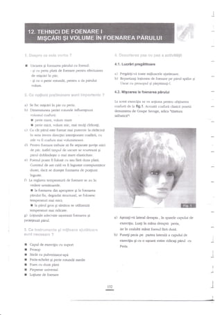 1
1

l

.:

gi'
$r**pr*

1.

r

*q3

*$t.* v*rbs ?

,r{..

4.1.

Uscarea gi fonmrea parului cu foenult
- gi cu peria plara de foenare pentru efectuarea

b)

c)
d)
e)

fac mlscari in

g:ss

*

x*tilei9&fif

Lucriri pregefitoare

qi

Llscat cu prosopul gi pieprinagi-l.

4.2. Migcarea la fobnarea pirulu:

*" #* m*$ir*ni pr*!!n':!*nr* se;r,* i*tp***e'itr ?

Ia acest exercigiu

se va actiona Fntru obginerea
coafurii de la fig.l. Aceasta c-oafurJ clasiqi poarti

pir

cu peria.
Dinensiunea periei rotunde influengeazi
volumul coafurii:
I perie rnare, volum mare
I perie rnici, volum mic, mai mulli cirliongi.

Se

ir:t€

a) Pregititi-vA toate mijloacele aiutdtoare.
b) Repanizag loliunea de foenare pe perul spelat

de miEcriri in par;
- gi cu o perie rorunda, pentru a da pdrului
volum.

a)

$}***ri*r*s tr*s

denumirea de Coupe Savage, adica "t{ietunr

silbatid"!

Cu c2t pdrul este frenat mai putemic la rAclicinri
in sens invers direcgiei intengionate coaftrii, cu
atit va fi coafura mai voluminoasi.
Pentru foenare trebuie sll fie separate Suvile nici
de pdr. Astfel timpul de uscare se scurteaza €i

pirul dobindegte o mai mare elasticitate.
Foenul poate fi folosit t-u sau fare duza plata.
Curentul de aer cald va fi ingustat corespunzator
duzei, daci se dore€te formarea de po4iuni
?nguste.

O Ia

reglarea temperafurii cle foenare se au in
vedere urmitoarele

I

la foenarea din apropiere Ei la foenarea
parului fin, degradat structural, se folosesc
temperaturi rnai mici;
I la pirul gros gi senetos se utilizeazi
temperaturi mai ridicate.

g)

Iogiunile adecvate usureazi foemrea

Ei

a) AEeza$-r'a lateral dreapra , in spatele capului de

protejeaza parul.

3.

exercitiu. Luag in mina dreapta peria,

e* e*stri'i!'*eB-re* gi xig!*a*e *j*.t$**xre

iar ?n cealaka mina foenul

sL!*t |1****sr* ?

I
I
f
r
I
I
I

b) Punegi peria

pe

firi

duzd.

partea laterali a capului de

exercitiu Ei ur o u€o{re rotire ridicagi
Capul de exercigiu cu supof
Prosop
StidA cu pulverieator-api
Perie-sctrelet Ei perie rorunda mesiie
Foen cu duzi plaa
Pieptene universal

pirul ru

I

i

Peria.
!
I

.3

Lotiune de foenare

I

:
152
G

 