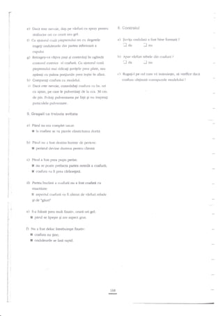 F

t.

I

f,
L

.)

Daca este nevoie, dagr pe varfrIri cu spr:ly

0

i

strilrrcire ori cu ceatd sau gel.
Cr,r aiurorul cozii pieptemrlui ori cu

U,

,ragegi onduleurile

pelrtru

a)

clegetele

din partsa inferioeni

S' *gntrcE*l
$uvi1a ondulata a fost bine fonnata

I tb

a

?

..-l nu

c?rpulur

'
i

g)

b)

oglindn
al coafurii. Cu ajutorul cozii

Rerragetr-va ciqiva pagi Ei controlagi in

conturul exterior

Apar

virfuri rebele din coafur,i

Il Aa

-l

?

nu

pieptenului rnai ridicagi guvigele prea plate, sau
apasali cu palma po4lunile prea ieElte ?n

i,

h)

'afari.

c)

e.ste ner.-oie,

consolielali coafur-:r cu lac ori

cu spcty, pe care le pulverizagi de la cca. 30 cmde pdr. Evitati pulverizarea pe fagn gi nu inspirali
p-;Lrticulele pulverizate.

Greseli ee trebuie evitate

$"

a) Pad nu era c-onrplet uscat:

I

la coafare se va pie(le elasticitatea dorira.

b) Pirul ilu ir fost destins

I
c)

?nainte de periere:

periatul der,ine drrrertrs prntru clienti.

Pdrul a fost prea pugn periat:

r
I
d)

nu se poate preiucra pafiea netede a coafurii;
coafura rra fi prea c€rliongatn.

Pa*ga buclatl a ccrafurii nu a fbst coafag cu
e.xactitate:

s

aspectul coafurii va fi alter.rt de

virfuri rebele

5i de "gdurin.

e)

S-a folosit prea mult fixativ,

cearl ori gel:

f pad se lipegte gi are aspect gras.
O Nu a fost delm intrebuinlat fixativ:

t
I

vi

instruieste, s{ verifice daci

coafura oblinute corespunde modelului

Con:paragi coafura cu rnodelul.

i.) Dac,

Rugali-l pe c.el c:rre

coafura nu $ne;

onduleurile se lasi rapid.

168
K

!

 