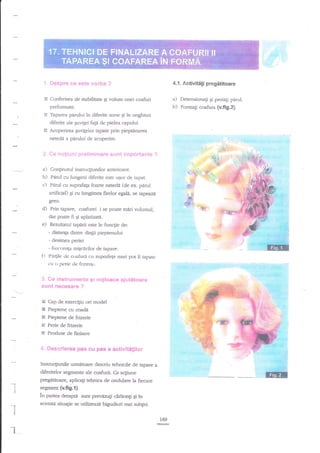 |.ii+Fj|:}il:: .1,'- if:l..: r,"r::'{-.E 'i

4.1.

Aetivitili pregititoare

a)

prefomtate.

li

Taparea

e

Detensionagi gi periagi parul.

b)

E Conferirea de stabilitate si volum unei coafuri

Formagi coafura (v.fi9.2).

diferite ale Euvigei fala de pielea .apului.
Acoperirea Suvitelor tapate prin pieprenarea

pirului in diferite zone

Si

in unghiuri

netedi a parului de acoperire.
i:

'!"

ai :: !

;-,

'

-

1

:
,

^)
b)

.

Conginurul instrucgiunilor anterioare.

I -r-

Pdd cu lungimi diferite este u$or de rapat.

fE.

d) Prin tapare, coafurei i se poate mdri volumul,

5F..r

dar poate fi qi aplatizatn.
e) Rezultatul taplirii este in funcgie de:

- distanta dintre diagii pieptenului
- clesimea periei

ft

- frccr,-enfa rr:iEcdrilor cle tapare.
l'i{ilr tle coafurd crr supratbqe mari pot fi tapate
t'tt o rlede cle frizerie.

: :*
*!ii!{

i

i'?.$

t9'*

i,:

:s r;

r={ieg$&i':?

-i.:n:

F

i

rri:

ij

!##i;*

;* I :.r

l*-E:i}# i.*;

:j

EI Cap de exerciliu ori model

E Pieptene cu coadd
E Pieptene de frizerie
tr Perie de frizerie

tr

Prodtrse de finisare

.i=E';fEergu!

ilas cu p&s F frctriait*tij.:,

Instrucgiunile urmeroare descriu tehnicile de tapare

a

diferftelor segmente ale coafurii. Ca acliune

-

pregedtoare, aplicagi tellnica de ondulare la fiecare
I

segmeff 1V.ng.t1.

in partea dreapt, sunt prevezuli carlionli

I
1

"

;!G

gfeu.
I

Y

. *'!-l
a:l

c) Pdrul cu suprafaqa foane netedd (de ex. pdrul
anificial) Ei cu lungimea firelor egala. se rapeazA

Ei

in

aceasri situagie se udlDeaze bigudiuri mai subEiri.
r69

q-;
.:4;

"{,i:1

'k
'r:]:

.:

 