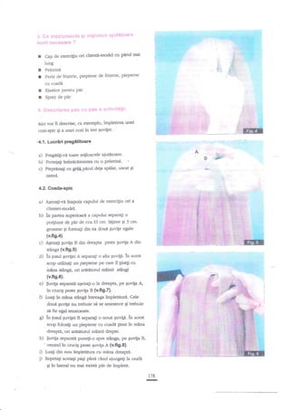 3. Ge instrumsnte gi rn$laace
*$nt neceEare ?

I

aiutitoar*

Cap de ererciliu ori dienB-model

et p{nrl mai

lung

r
t

'Pelerinn
Perie de frizerie, pieptene de frizerie, pieptene

cu coadi

f
I

Elastice Pentru Per
Spray de Par

4. trescrisrea pas cu pas a actlvititii
Aici vor fi descrise, ca exemplu, impletirea unei
'
cozi-spic qi a unei cozi in trei $uvi$e-

,4.{. Lucriri prcgfrtitoare

a) Pregftili-vA toate miiloacele aiutitoarc'
b) Proteia$ lmbrecamint€a cu o pelerinl.
c) Pieptnnagi cu SditP'tuul deja spilat, uscat 9i
netd.
4.2, Goada-spic

a)

AEezati-r{ inapoia czpului de exerciliu ori a
clientei-model.

b)

i:a partea zuperioart a capului separali o
po4iune de pir de cca.10 crn- ldgime Si 3 crn.

grosime $ forma$ din ea dou{ Euvife egale

(v.fls.a).

c)

d)

e)

Ageza$ Euvita ts din dreapta peste guvip A din

stinga (v.fi9.5).
ln iosul Euvilei A separa$ o aha Euvip. la acest
scop utiliza$ un pieptene pe care il $negi cu
ha:ra senge, ori arffebrul nainii s6ngi
(v.fis.6).
$rviF sqarattr ageza$-o la dreapa, Pe guvip A,

in

cnrciC peste Suvila B (Y.fi9.7).

O IraS in mana sgnge tntraga impletimre. Cele
doui Euvite nu trebuie si se asrestece gi trebuie
si fie e8"l tensionate.
tn josul $uviter B separali o noue Suvttn- ln acest
S)
scop folosi$ un pieptene cu coadx ginutin m6na

h)
'

dreapti, ori arititorul mainii drcpte.
Suvip separati puneli-o sple $aoga, pe Ernrila B,
venind irn cnrcig peste guvila A (v.fi9.8).

D Lua! diir nou impletitura cu rnnna dreaptn.
D Repeta$ aceiagi pagi pane c2nd aiungeti la ceaFl
$i to l"terel s1 aai €xi$ per de impl,etir
178

-

 