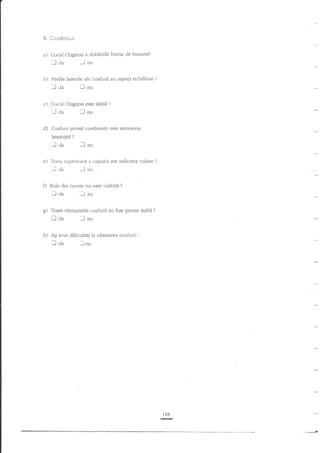 S.

*entrelrri

a)

Cocul Chignon a dobindit fomra de banana?

Jnu

fda

b-l parfle laterale ale coafurii au aspect echilibrat ?

fl

ll ,ta
c)

Cocul Ctrignon este stabil

,J

d)

da

oa

llnu

-_
?

lnu
,ll

?

nu

A$ avut diffcuhrig Ia oblinerea coafurii

i-] aa

?

Jnu

Toate elementele coafurii au fost prinse stabil

'I aa
D

?

Rola din burete nu este vizibiln

loa
g)

nu

Zona superioart a capului are suficient volum

-laa
D

fl

?

Coafi.ua prins* combinati este armonios

impa4it4

e)

nu

i

Jnu

188

-

------r

 